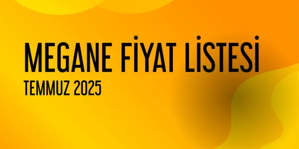 2025 Renault Megane Sedan Güncel Fiyat Listesi - 2025