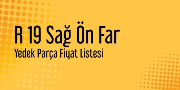 R 19 Sağ Ön Far Sanayi Satış Fiyatları