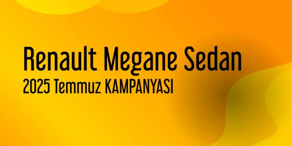 Renault Megane Sedan Temmuz 2025 Kampanyası