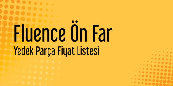 Fluence Ön Far Piyasa Fiyatları
