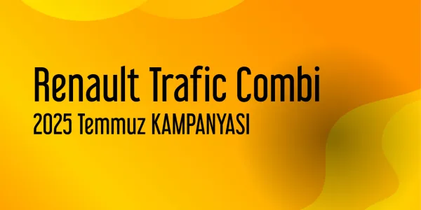 Renault Trafic Combi Kampanyaları - Temmuz 2025