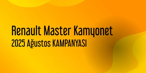 Renault Master Kamyonet Ağustos 2025 Güncel Kampanya Listesi