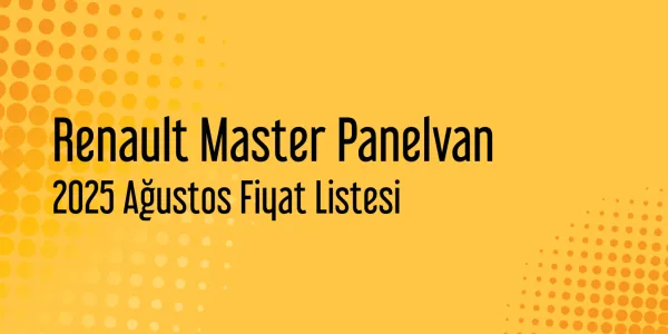 Renault Master Panelvan Fiyat Listesi - Ağustos 2025 Fiyatları