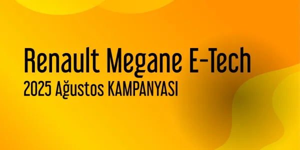 Renault Megane E-Tech Kampanya - Ağustos 2025 Fiyatları