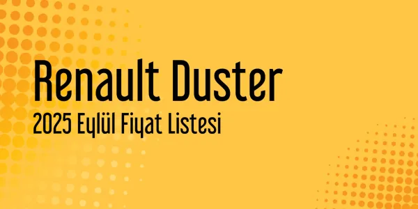 Renault Duster Eylül 2025 Fiyat Listesi