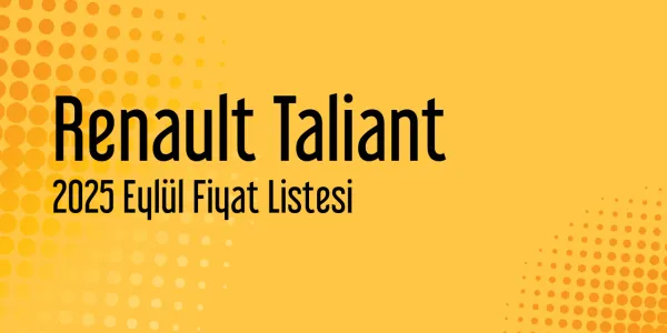 Renault Taliant 2025 Eylül Fiyat Listesi