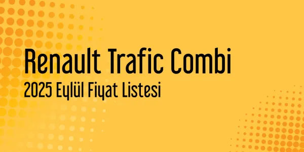 Renault Trafic Combi 2025 Eylül Güncel Liste
