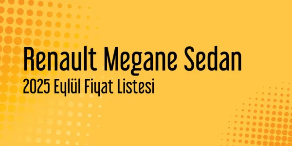 2025 Eylül Renault Megane Sedan Fiyat Listesi