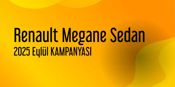 Renault Megane Sedan Eylül 2025 Kampanya Fiyatları