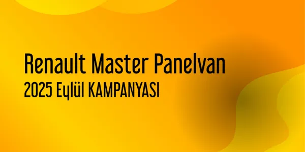 Renault Master Panelvan Eylül 2025 Yeni Kampanya Yayınlandı