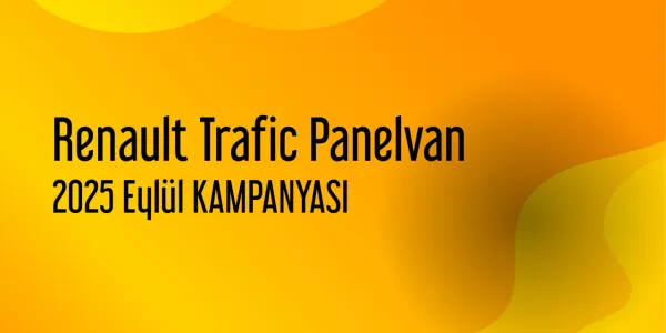 Renault Trafic Panelvan Eylül 2025 Güncel Kampanyaları