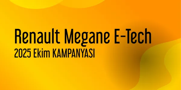 Renault Megane E-Tech Ekim 2025 Güncel Kampanya Listesi