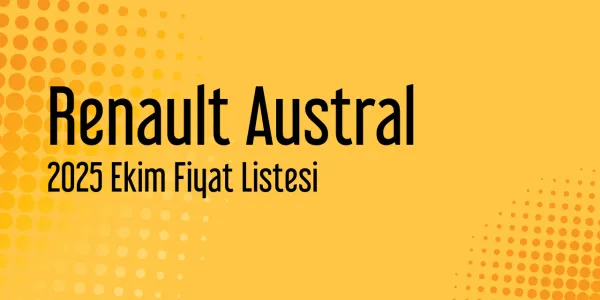 2025 Ekim Renault Austral Fiyat Listesi