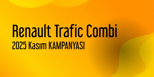 Renault Trafic Combi Kampanyaları - Kasım 2025 (Güncel)