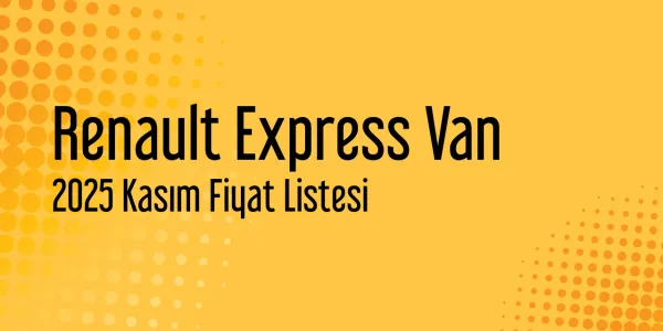 2025 Kasım Renault Express Van Fiyat Listesi