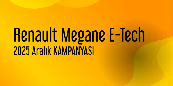 Renault Megane E-Tech Aralık 2025 Güncel Kampanyaları