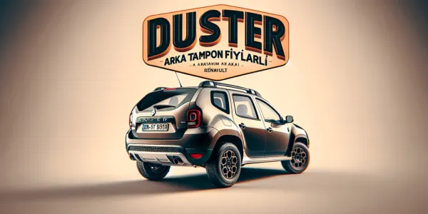 Duster Arka Tampon Piyasa Fiyatları